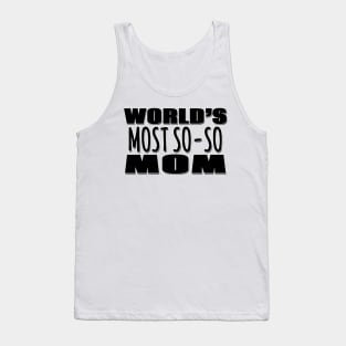 World's Most So-so  Mom Tank Top